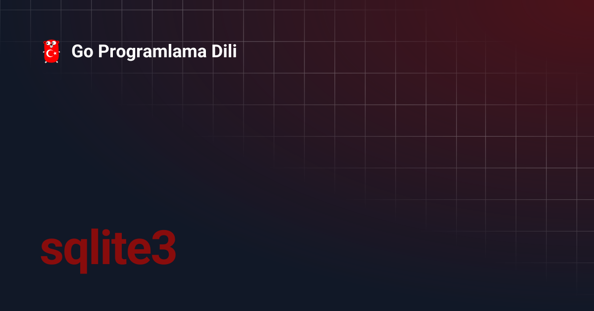 sqlite3 | Go Programlama Dili